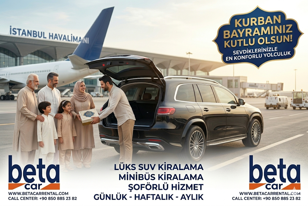 KURBAN BAYRAMI NDA ISTANBUL DA OZGURCE GEZIN BETA CAR RENTAL DAN ARAC KIRALAMA HIZMETLERI